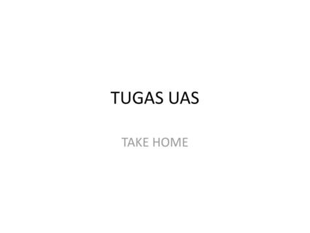 TUGAS UAS TAKE HOME.