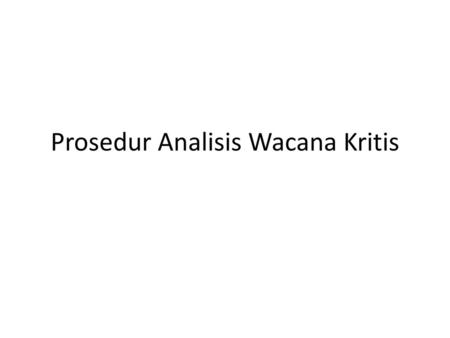 Prosedur Analisis Wacana Kritis