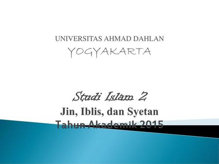 Studi Islam 2 Jin, Iblis, dan Syetan Tahun Akademik 2015