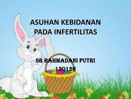 ASUHAN KEBIDANAN PADA INFERTILITAS