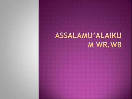 Assalamu’alaikum Wr.Wb