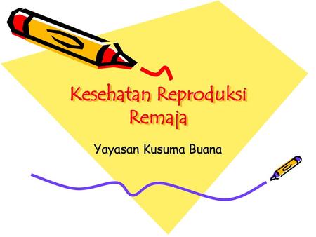 Kesehatan Reproduksi Remaja