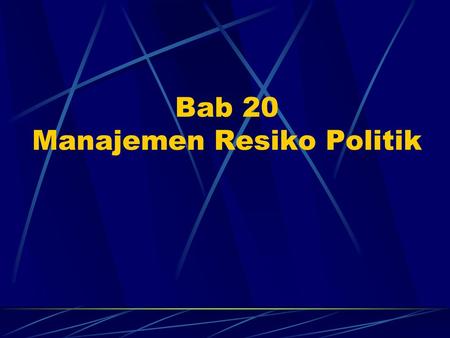 Bab 20 Manajemen Resiko Politik