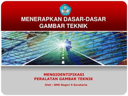 MENERAPKAN DASAR-DASAR GAMBAR TEKNIK