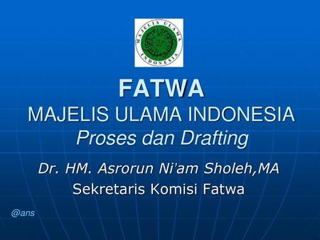 FATWA MAJELIS ULAMA INDONESIA Proses dan Drafting