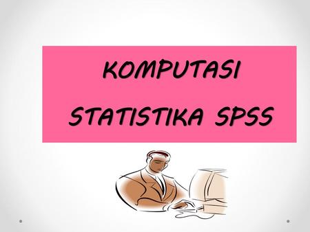 KOMPUTASI STATISTIKA SPSS
