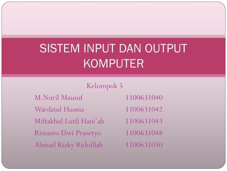 SISTEM INPUT DAN OUTPUT KOMPUTER