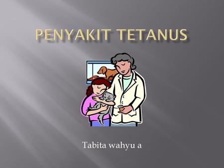 Penyakit tetanus Tabita wahyu a.
