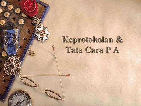 Keprotokolan & Tata Cara P A