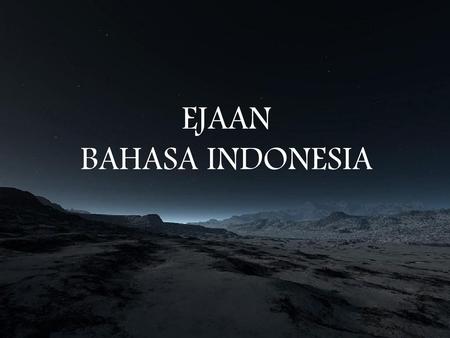 EJAAN BAHASA INDONESIA