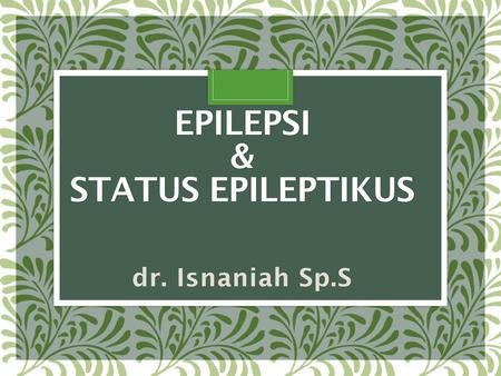 EPILEPSI & Status EPILEPtikus