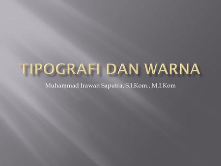 Muhammad Irawan Saputra, S.I.Kom., M.I.Kom