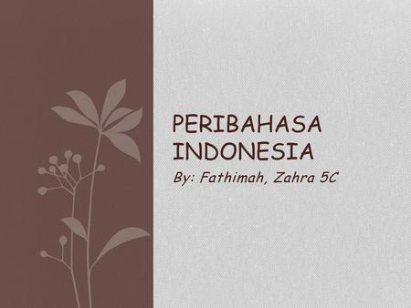 Peribahasa indonesia By: Fathimah, Zahra 5C.
