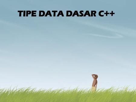 TIPE DATA DASAR C++.