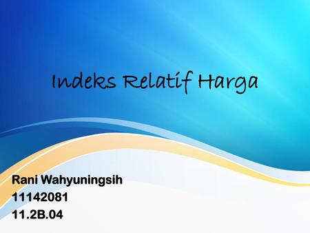 Indeks Relatif Harga Rani Wahyuningsih 11142081 11.2B.04.