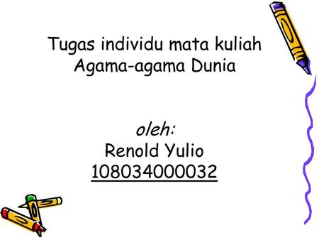 Tugas individu mata kuliah Agama-agama Dunia   oleh: Renold Yulio