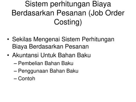 Sistem perhitungan Biaya Berdasarkan Pesanan (Job Order Costing)