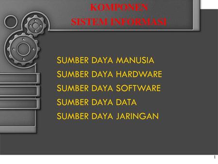 KOMPONEN SISTEM INFORMASI SUMBER DAYA MANUSIA SUMBER DAYA HARDWARE