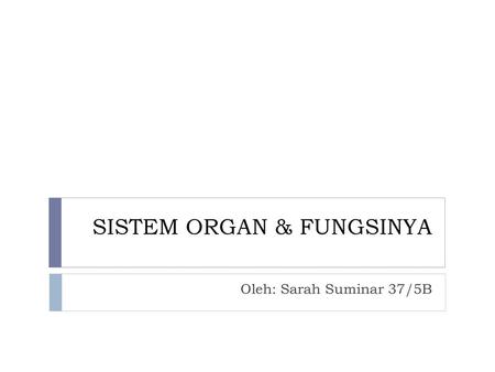 SISTEM ORGAN & FUNGSINYA