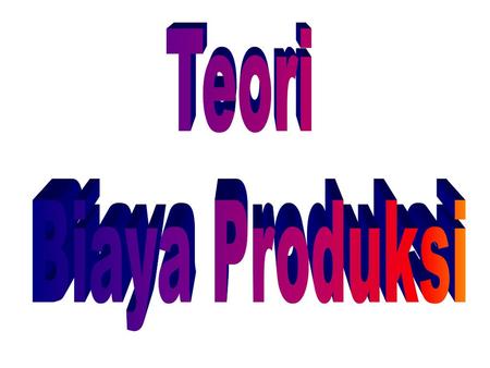 Teori Biaya Produksi.