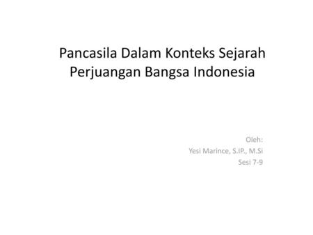 Pancasila Dalam Konteks Sejarah Perjuangan Bangsa Indonesia