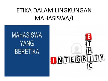 ETIKA DALAM LINGKUNGAN MAHASISWA/I