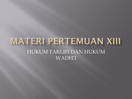 HUKUM TAKLIFI DAN HUKUM WADH’I