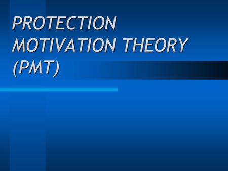 PROTECTION MOTIVATION THEORY (PMT)