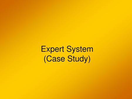 Expert System (Case Study)