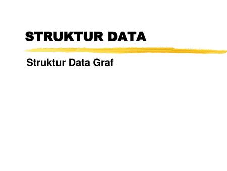 STRUKTUR DATA Struktur Data Graf.