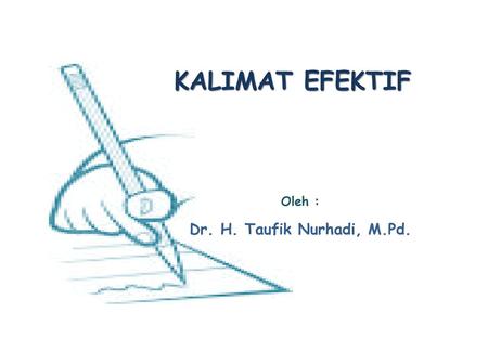 KALIMAT EFEKTIF Oleh : Dr. H. Taufik Nurhadi, M.Pd.
