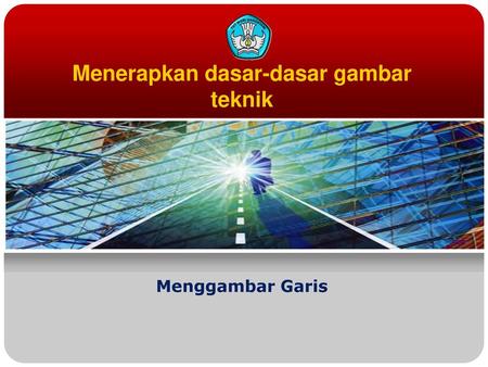 Menerapkan dasar-dasar gambar teknik