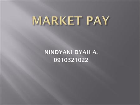 MARKET PAY NINDYANI DYAH A. 0910321022.