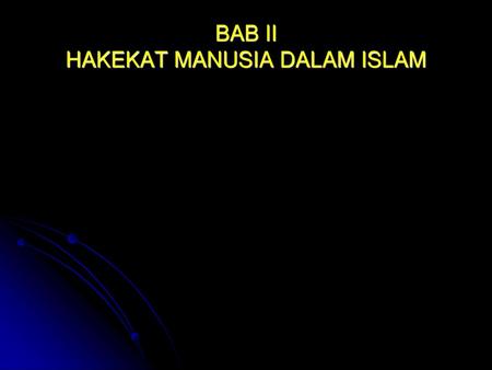 BAB II HAKEKAT MANUSIA DALAM ISLAM