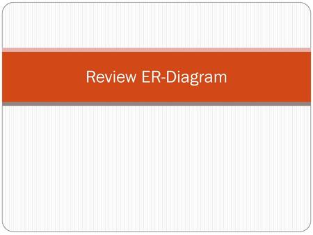 Review ER-Diagram.