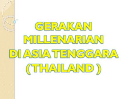 GERAKAN MILLENARIAN DI ASIA TENGGARA ( THAILAND )