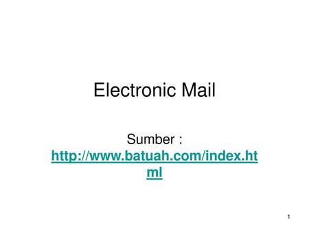 Sumber : http://www.batuah.com/index.html Electronic Mail Sumber : http://www.batuah.com/index.html.