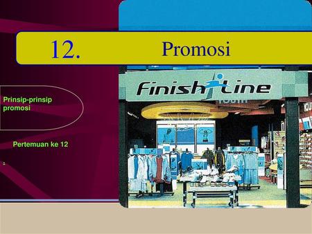 12. Promosi Prinsip-prinsip promosi Pertemuan ke 12 .