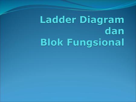 Ladder Diagram dan Blok Fungsional