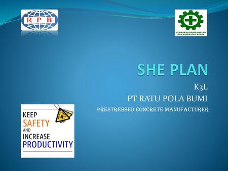 SHE PLAN K3L PT RATU POLA BUMI PRESTRESSED CONCRETE MANUFACTURER.