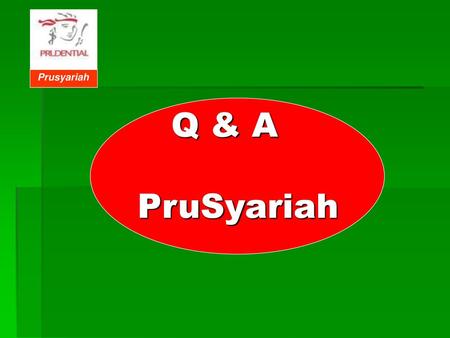 Prusyariah Q & A PruSyariah.