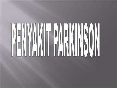 PENYAKIT PARKINSON.