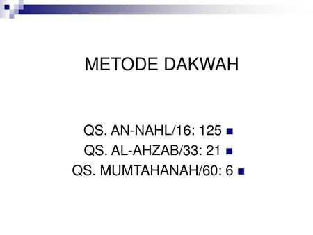 METODE DAKWAH QS. AN-NAHL/16: 125 QS. AL-AHZAB/33: 21