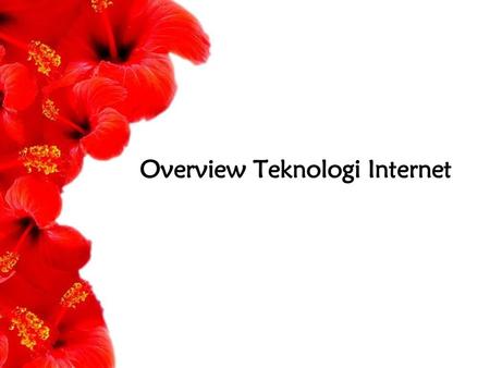 Overview Teknologi Internet