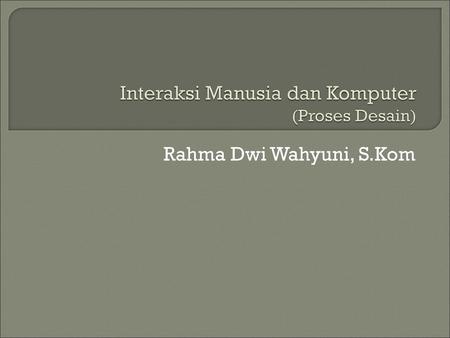 Interaksi Manusia dan Komputer (Proses Desain)