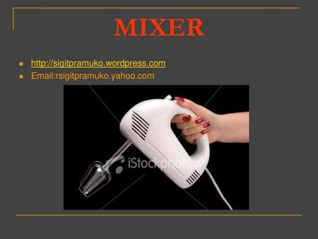 MIXER http://sigitpramuko.wordpress.com Email:rsigitpramuko.yahoo.com.