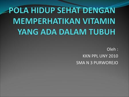 POLA HIDUP SEHAT DENGAN MEMPERHATIKAN VITAMIN YANG ADA DALAM TUBUH