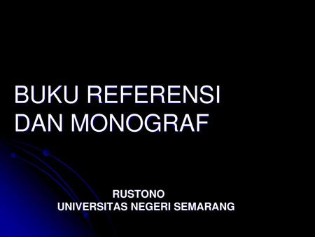 BUKU REFERENSI DAN MONOGRAF RUSTONO UNIVERSITAS NEGERI SEMARANG