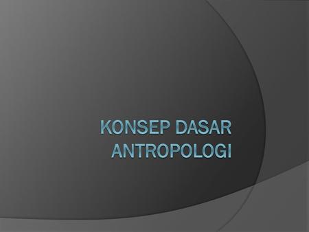 Konsep dasar antropologi