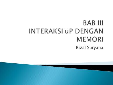 BAB III INTERAKSI uP DENGAN MEMORI